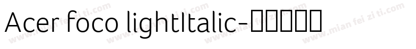 Acer foco lightItalic字体转换